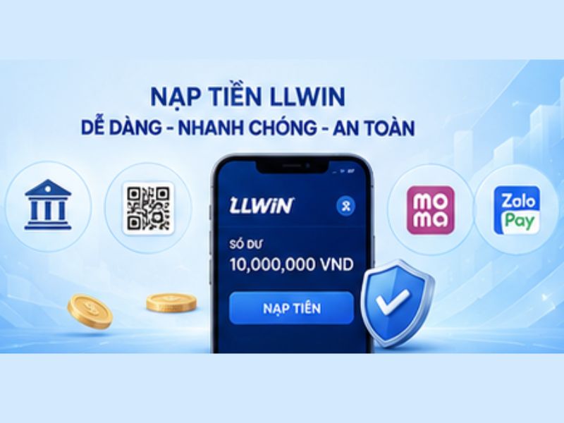 Nạp Tiền LLWIN an toàn nhanh chóng