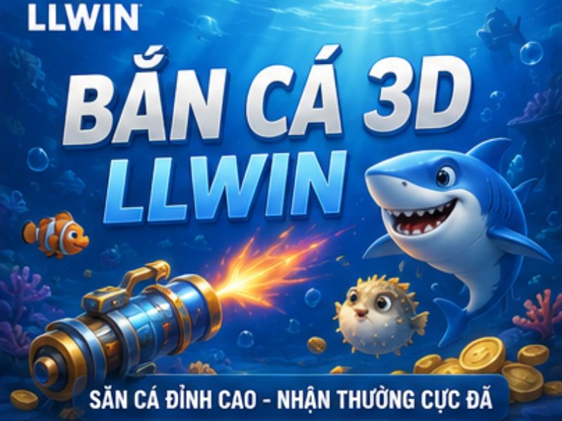 Bắn Cá 3D LLWIN là gì?