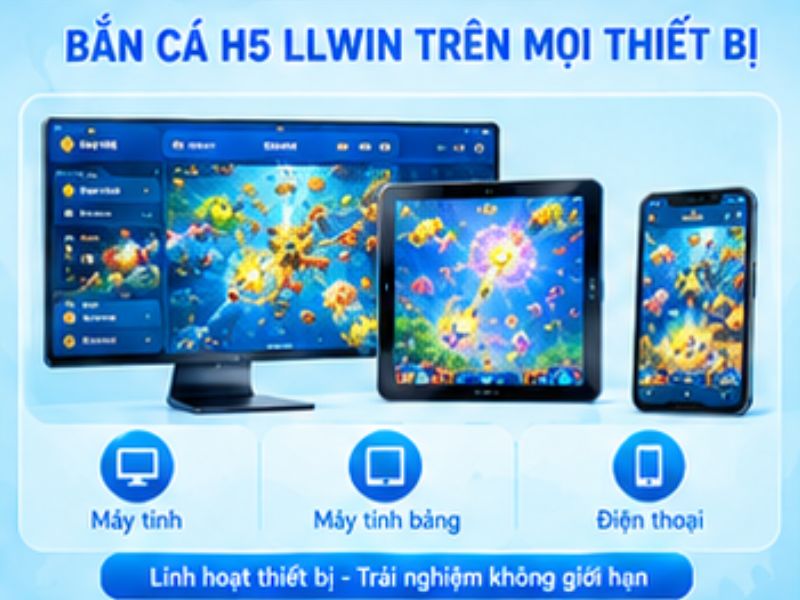 Bắn Cá H5 LLWIN khác gì phiên bản cài đặt