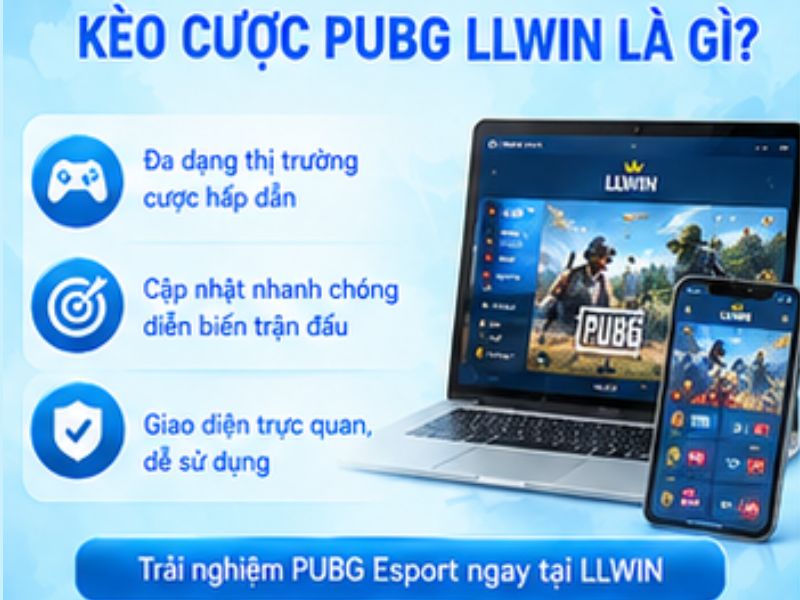 Kèo cược PUBG LLWIN là gì