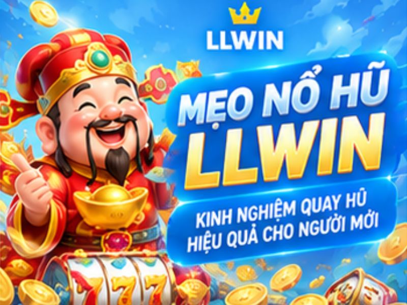 Mẹo Nổ Hũ LLWIN